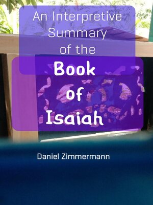 cover image of An Interpretive Summary of the Book of Isaiah